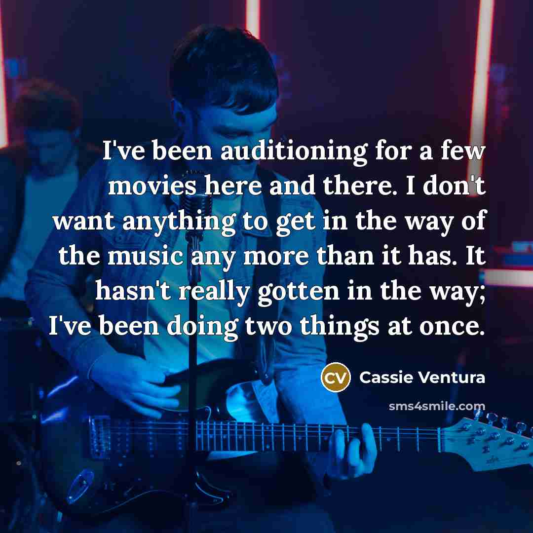 “I've been auditioning for a few movies here and there.…” quote by Cassie Ventura