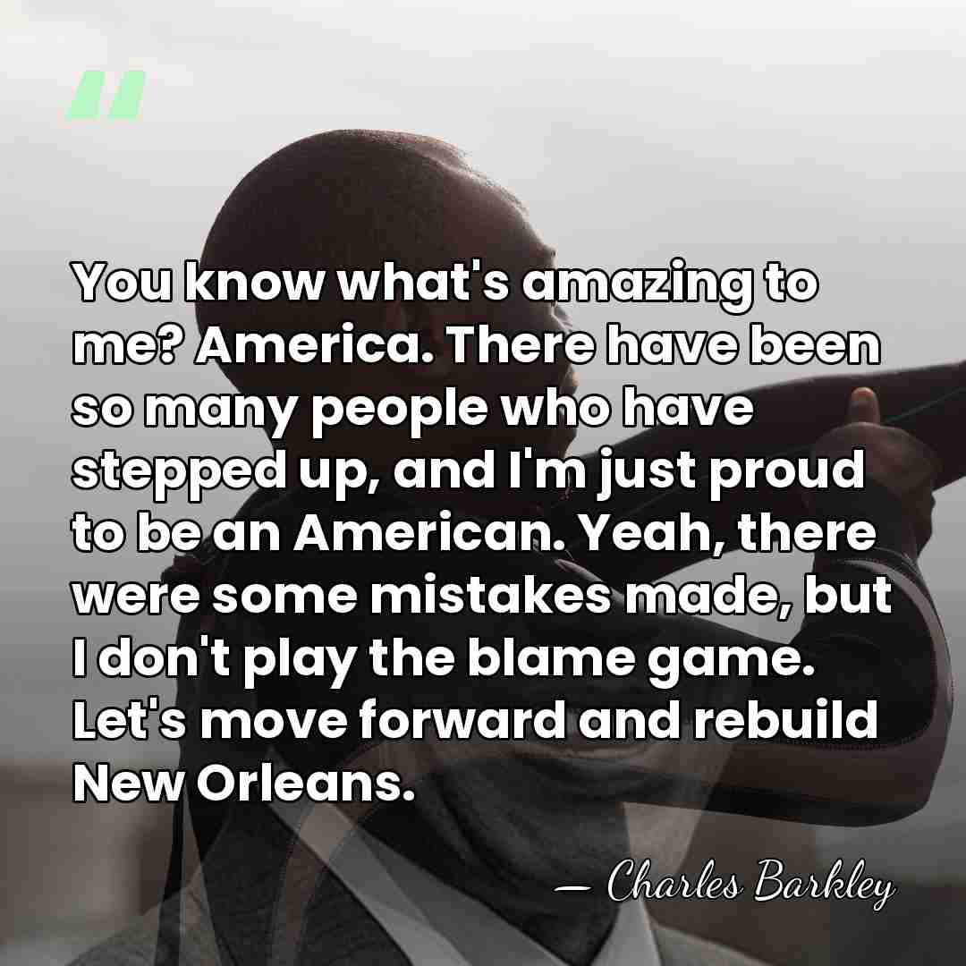 You know what's amazing to me? America. There have been so many&hellip; - Charles Barkley