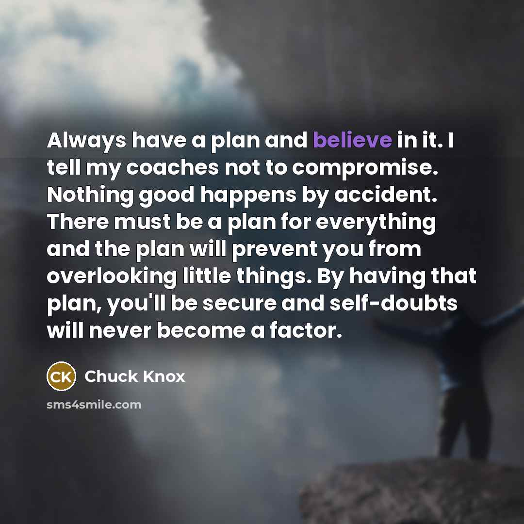 “Always have a plan and believe in it. I tell…” quote by Chuck Knox