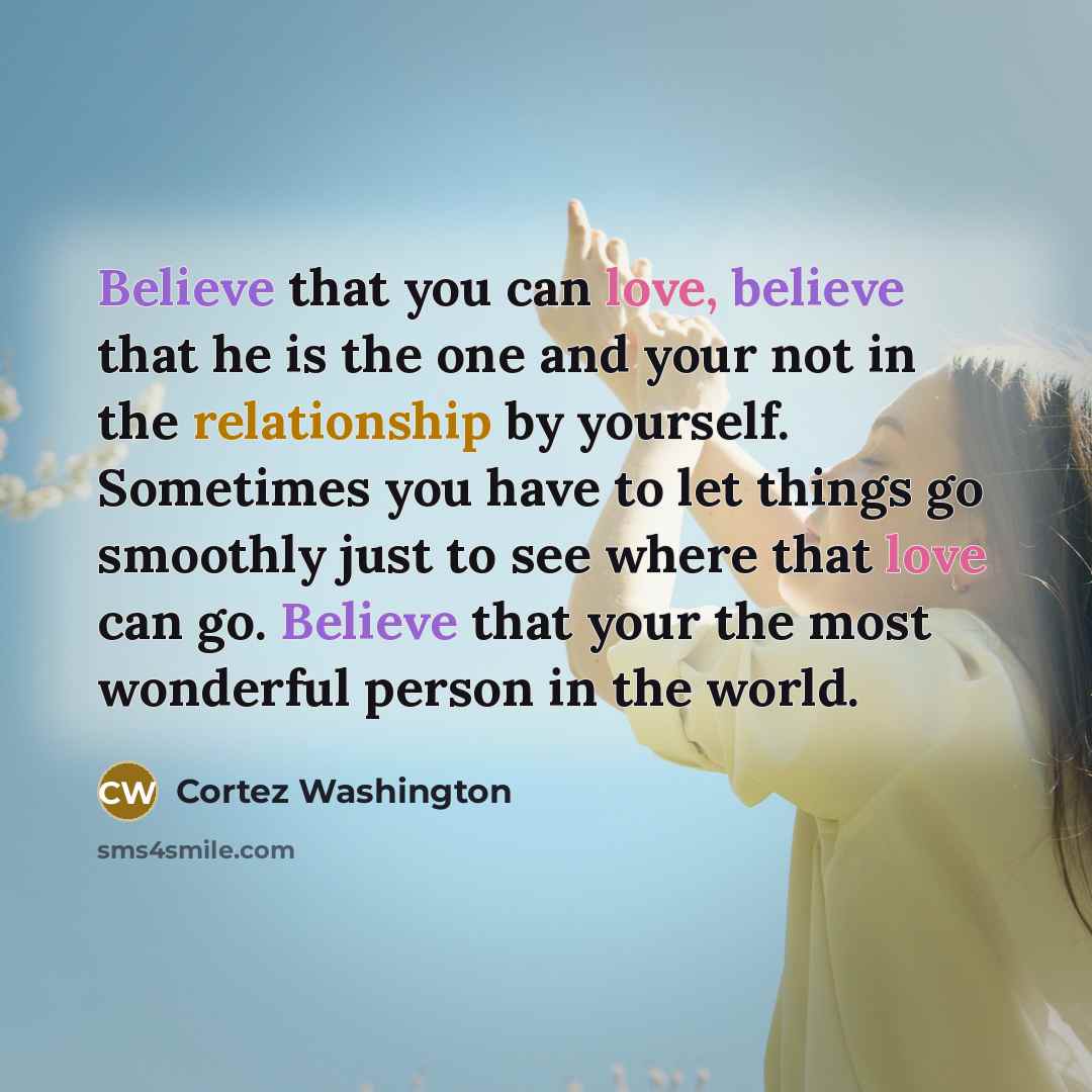 “Believe that you can love, believe that he is the…” quote by Cortez Washington