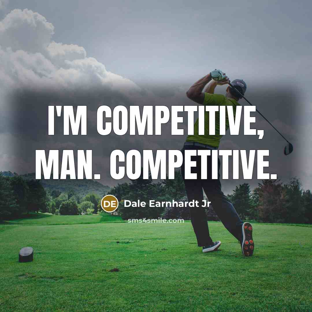 “I'm competitive, man. Competitive.…” quote by Dale Earnhardt Jr