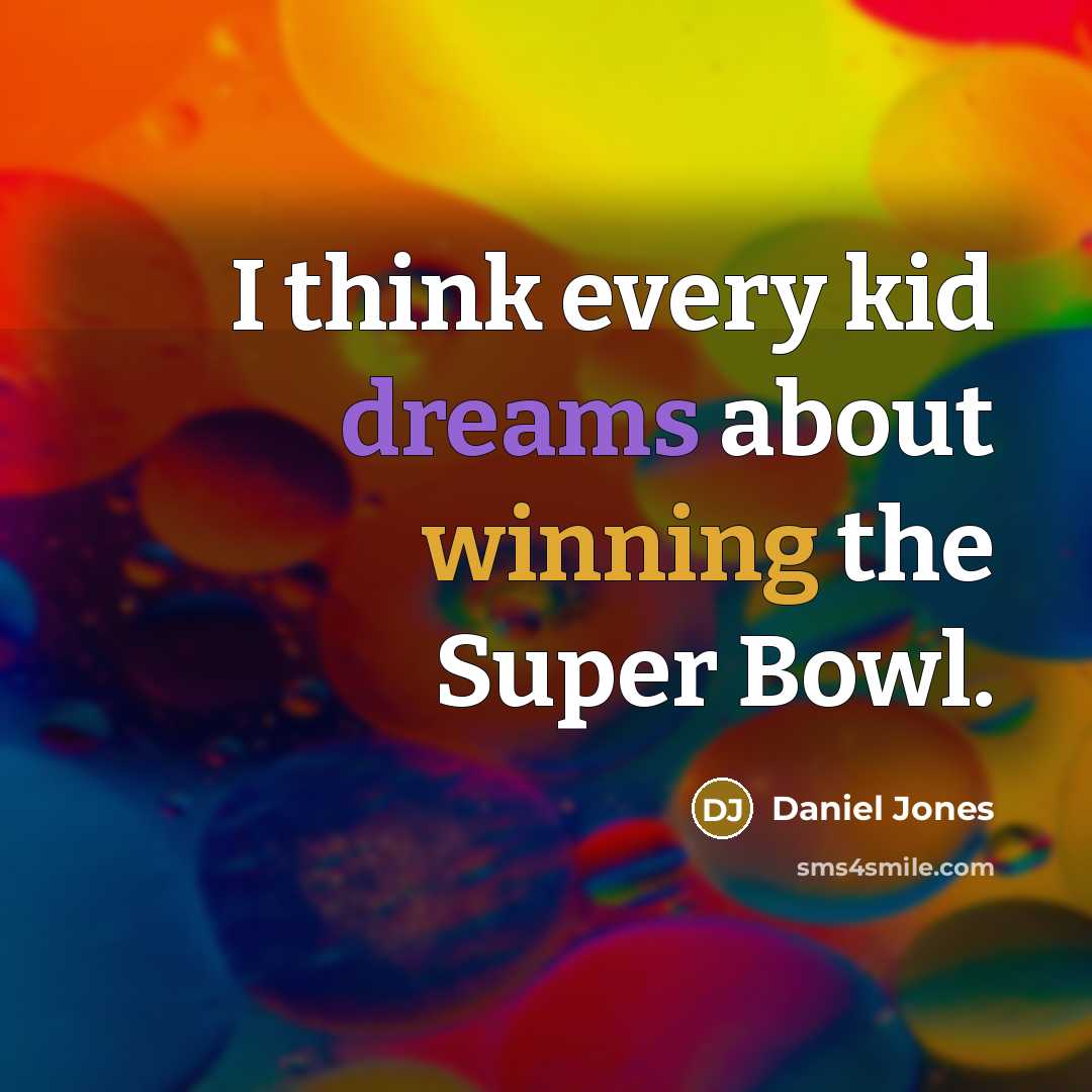 “I think every kid dreams about winning the Super Bowl.…” quote by Daniel Jones