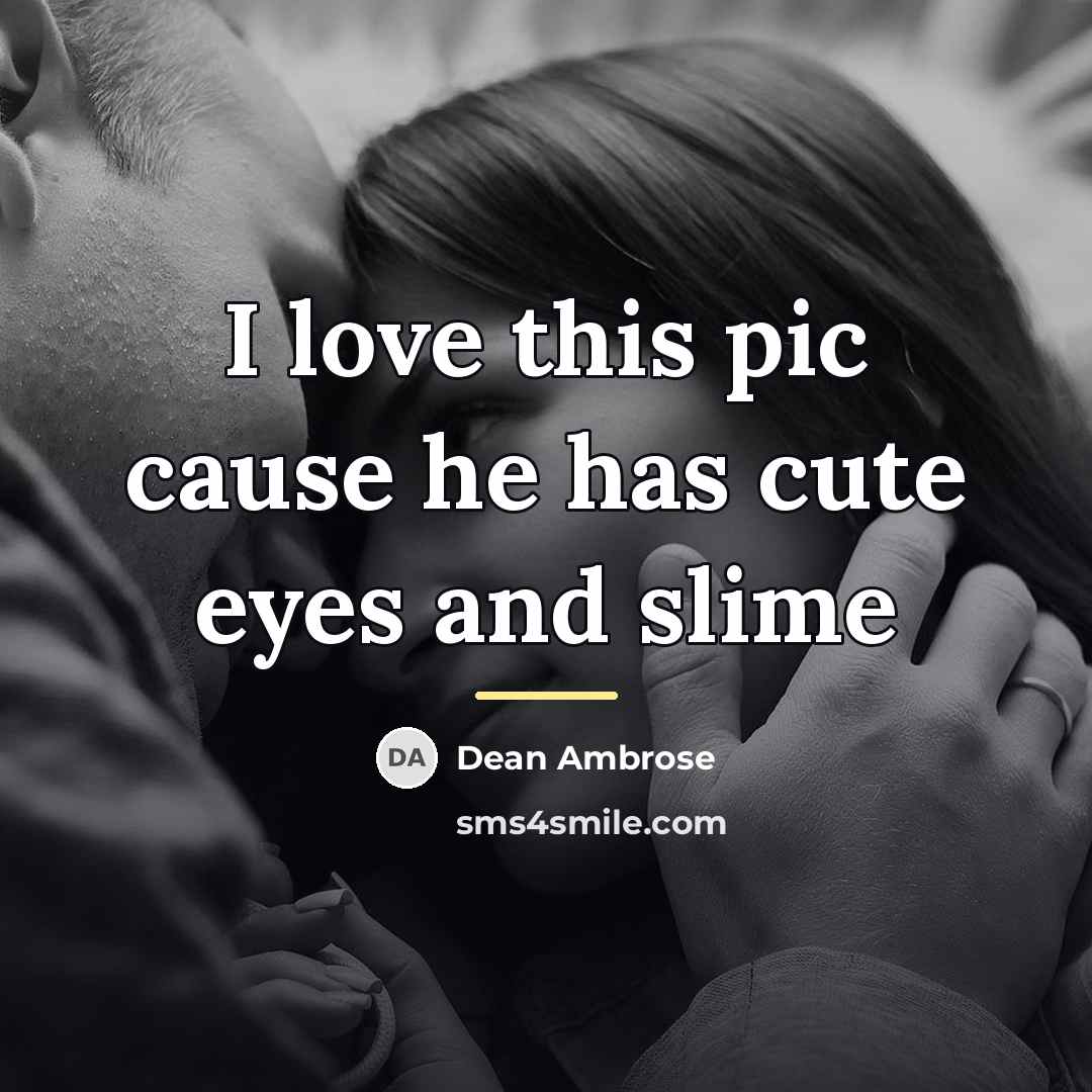 “I love this pic cause he has cute eyes and…” quote by Dean Ambrose