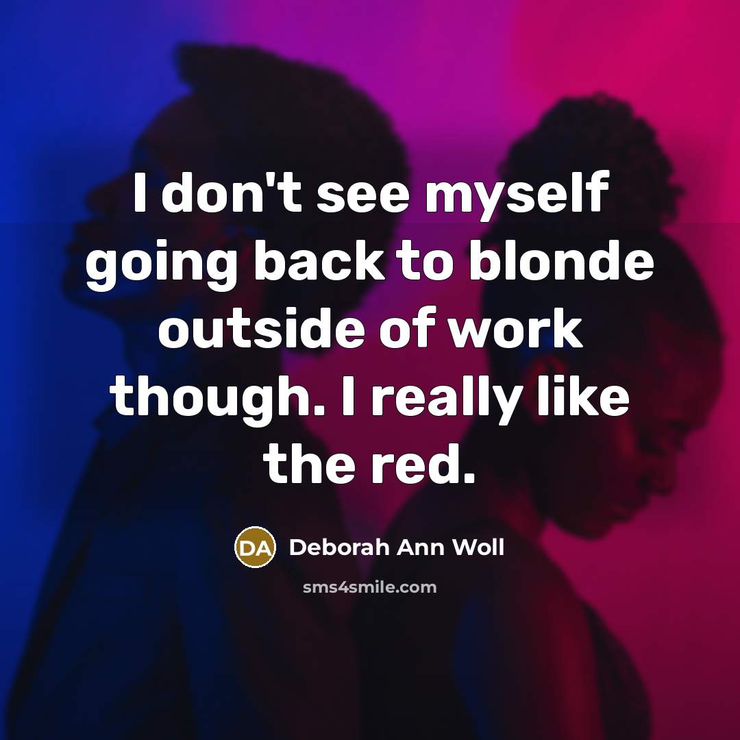 “I don't see myself going back to blonde outside of…” quote by Deborah Ann Woll