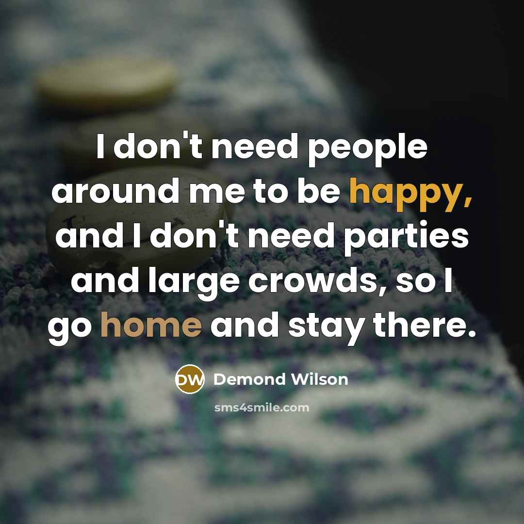 “I don't need people around me to be happy, and…” quote by Demond Wilson