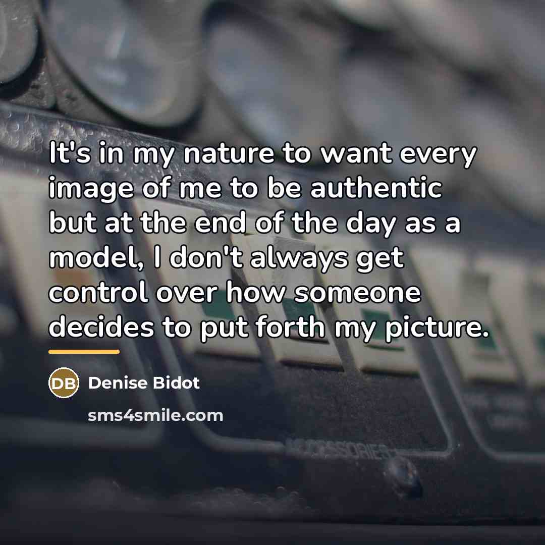 “It's in my nature to want every image of me…” quote by Denise Bidot