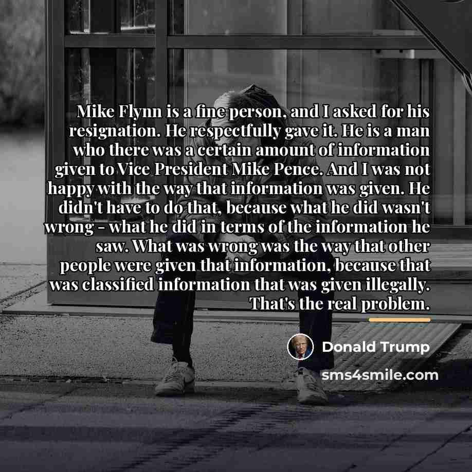 “Mike Flynn is a fine person, and I asked for…” quote by Donald Trump