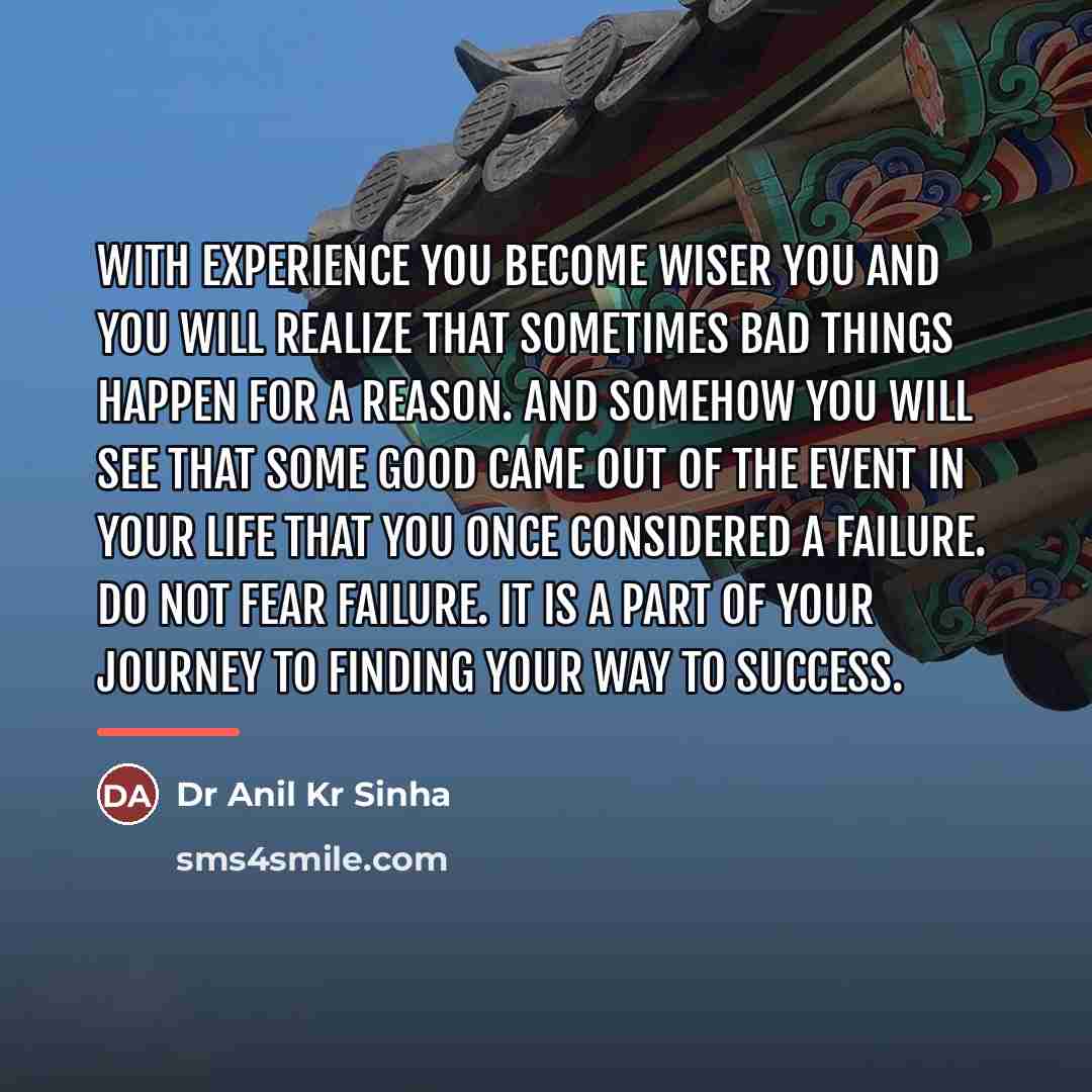 “With experience you become wiser you and you will realize…” quote by Dr Anil Kr Sinha