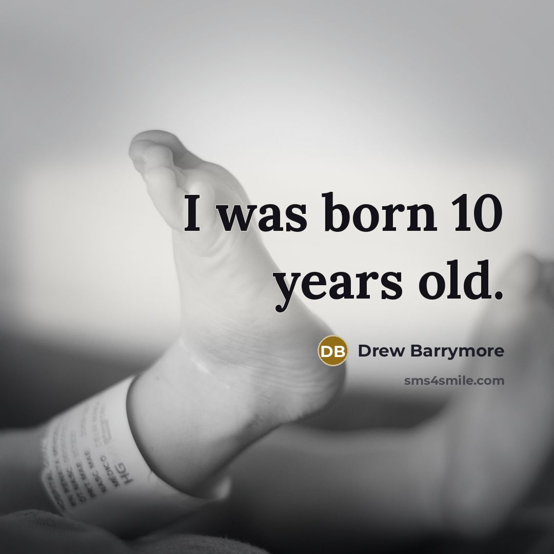 “I was born 10 years old.…” quote by Drew Barrymore