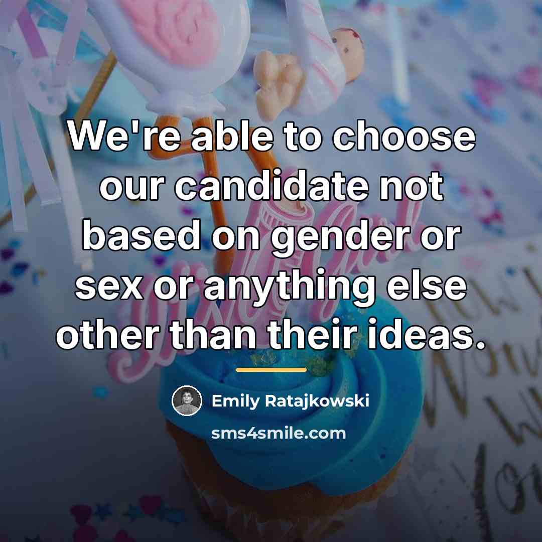 “We're able to choose our candidate not based on gender…” quote by Emily Ratajkowski