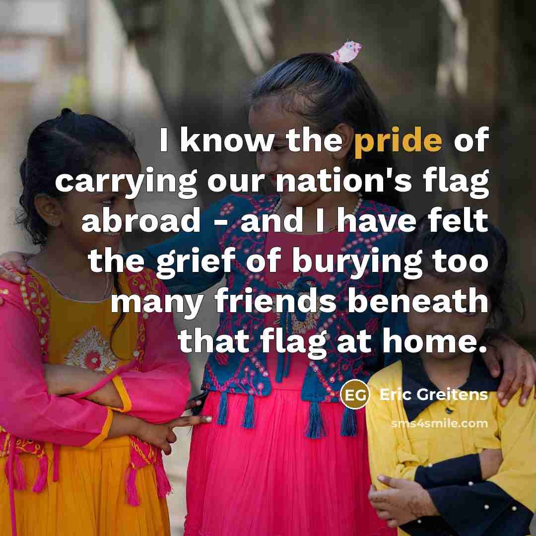 “I know the pride of carrying our nation's flag abroad…” quote by Eric Greitens