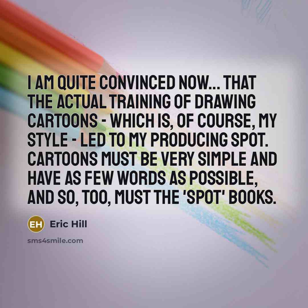 “I am quite convinced now... that the actual training of…” quote by Eric Hill