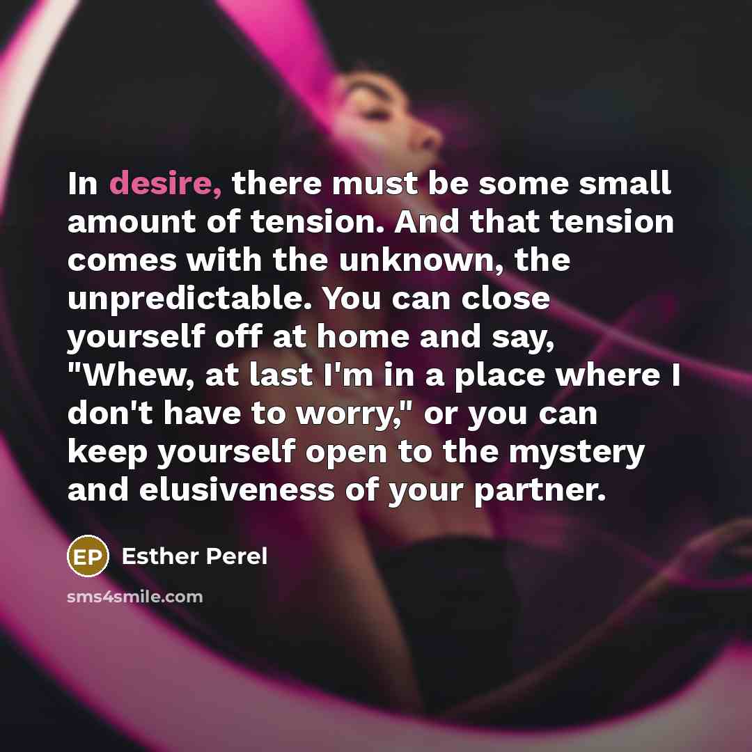 “In desire, there must be some small amount of tension.…” quote by Esther Perel