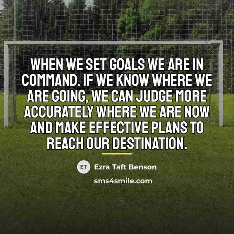 “When we set goals we are in command. If we…” quote by Ezra Taft Benson