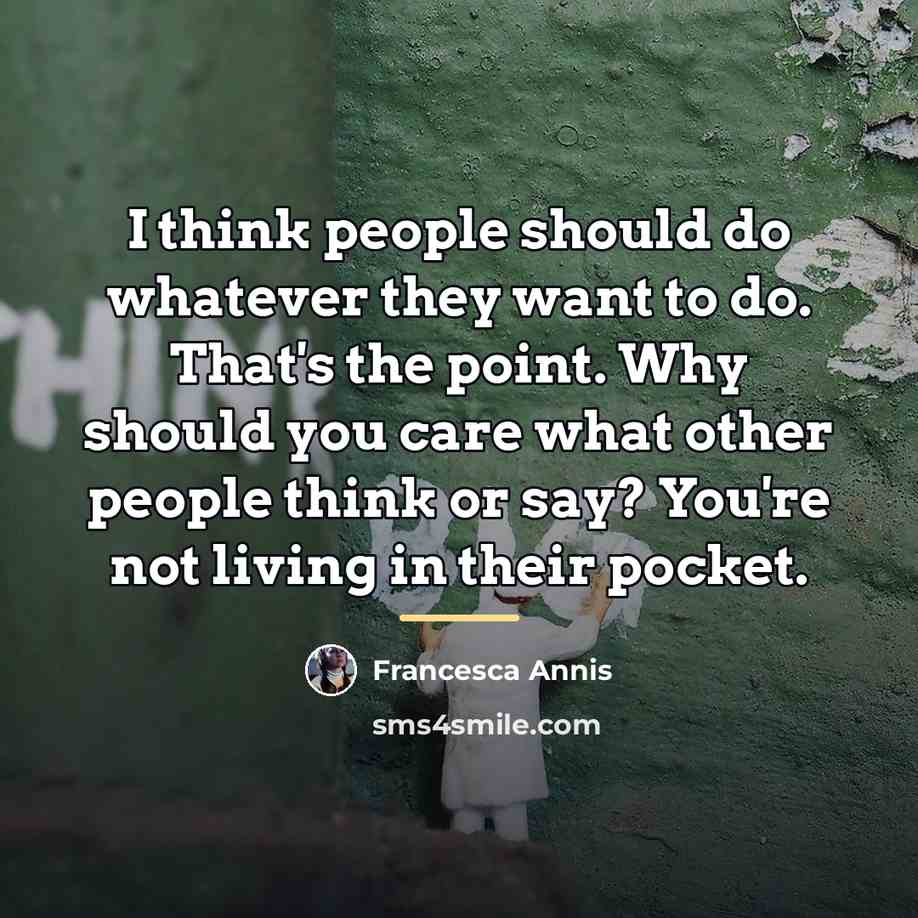 “I think people should do whatever they want to do.…” quote by Francesca Annis