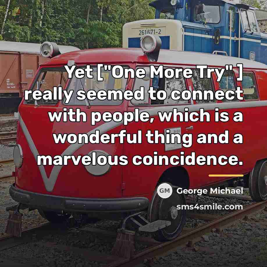 “Yet ["One More Try" ] really seemed to connect with…” quote by George Michael