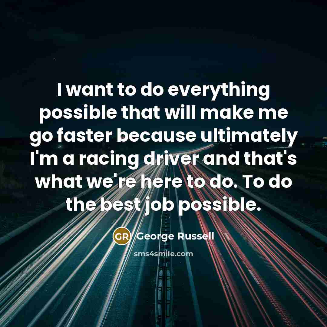 “I want to do everything possible that will make me…” quote by George Russell