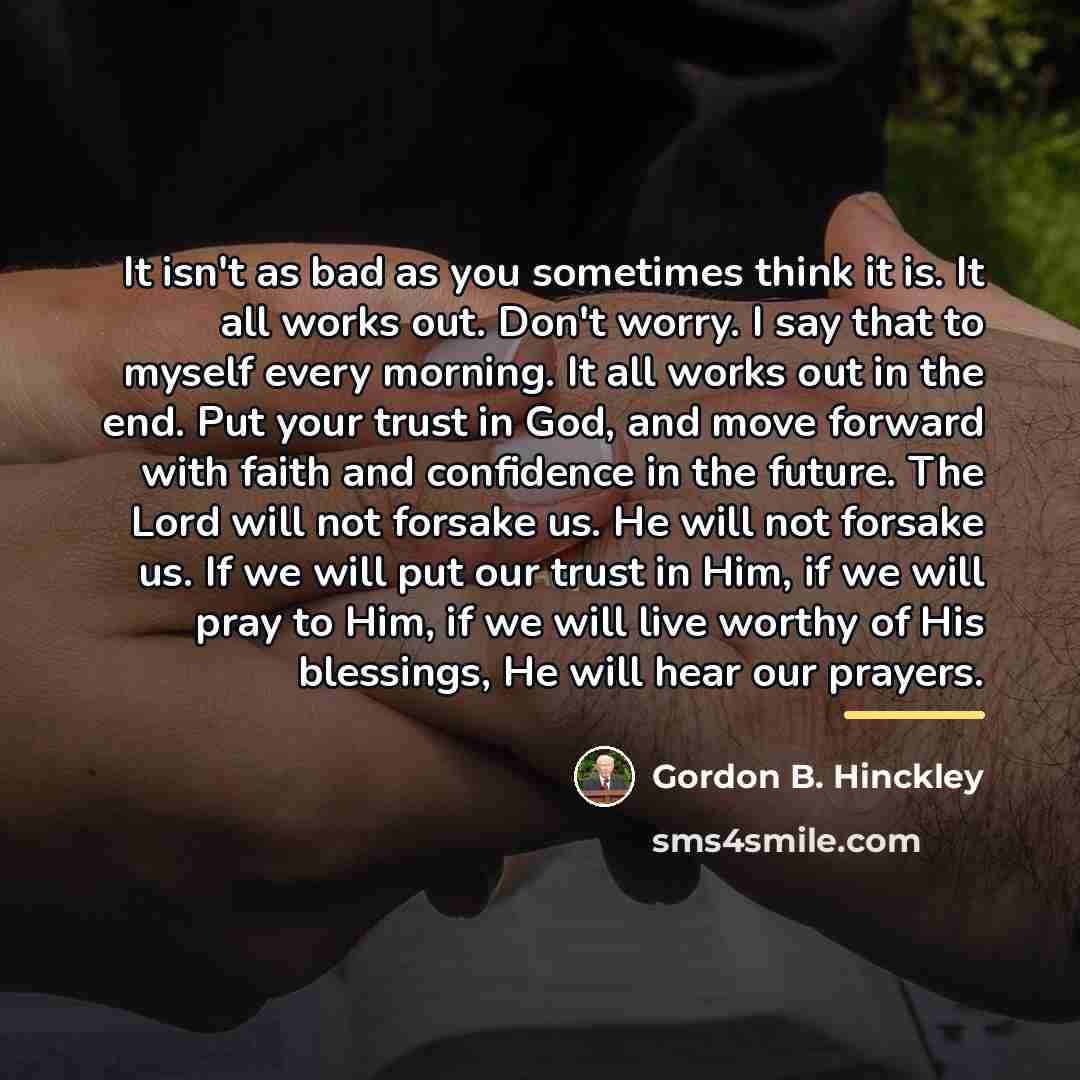 “It isn't as bad as you sometimes think it is.…” quote by Gordon B. Hinckley