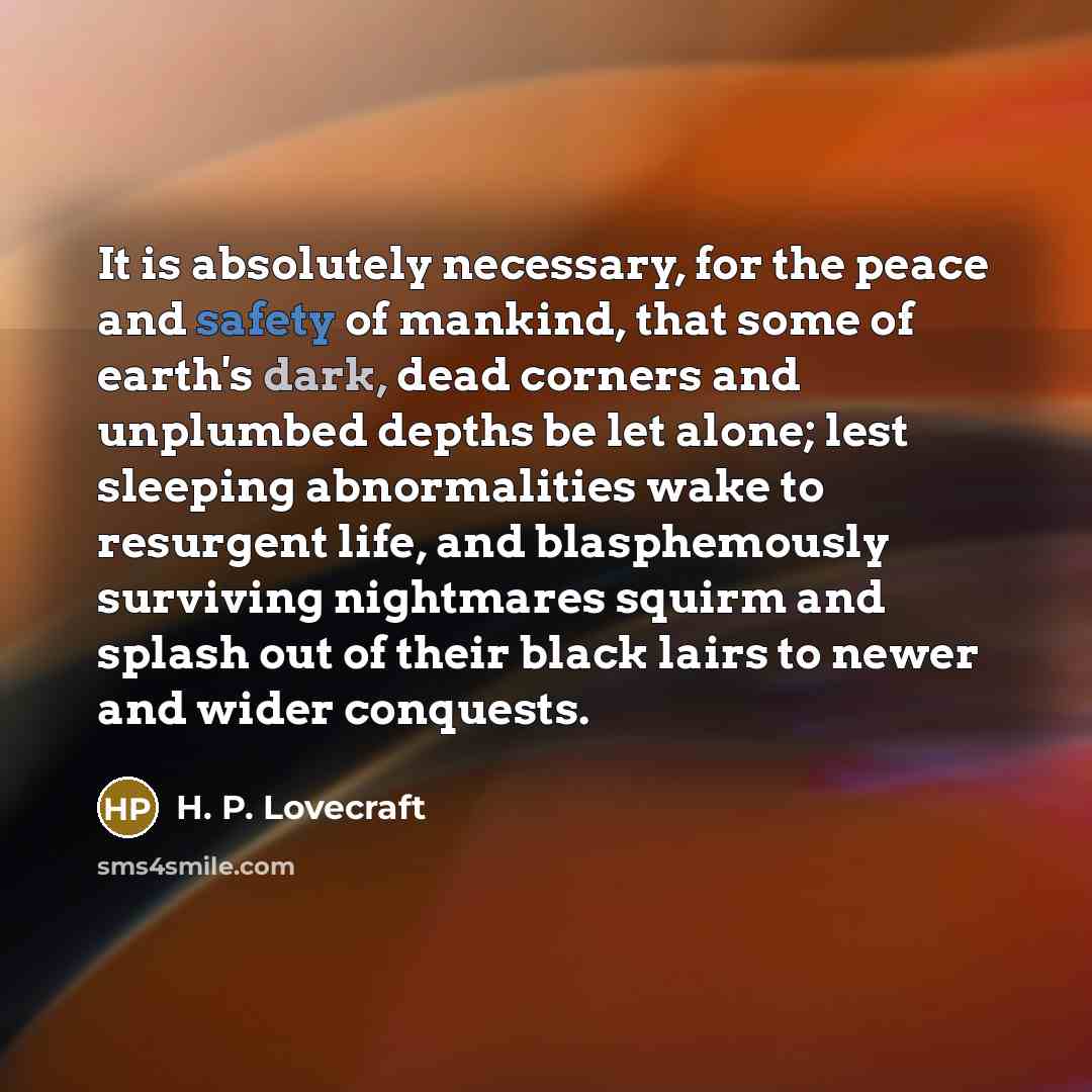“It is absolutely necessary, for the peace and safety of…” quote by H. P. Lovecraft