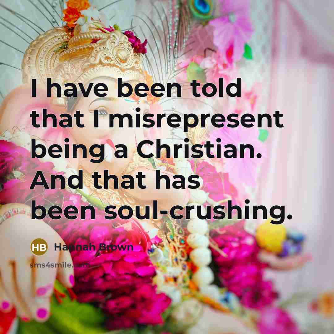 “I have been told that I misrepresent being a Christian.…” quote by Hannah Brown