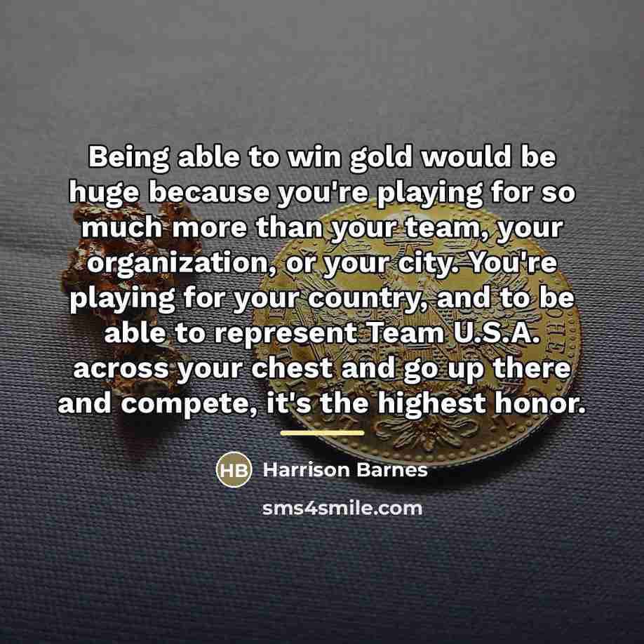 “Being able to win gold would be huge because you're…” quote by Harrison Barnes