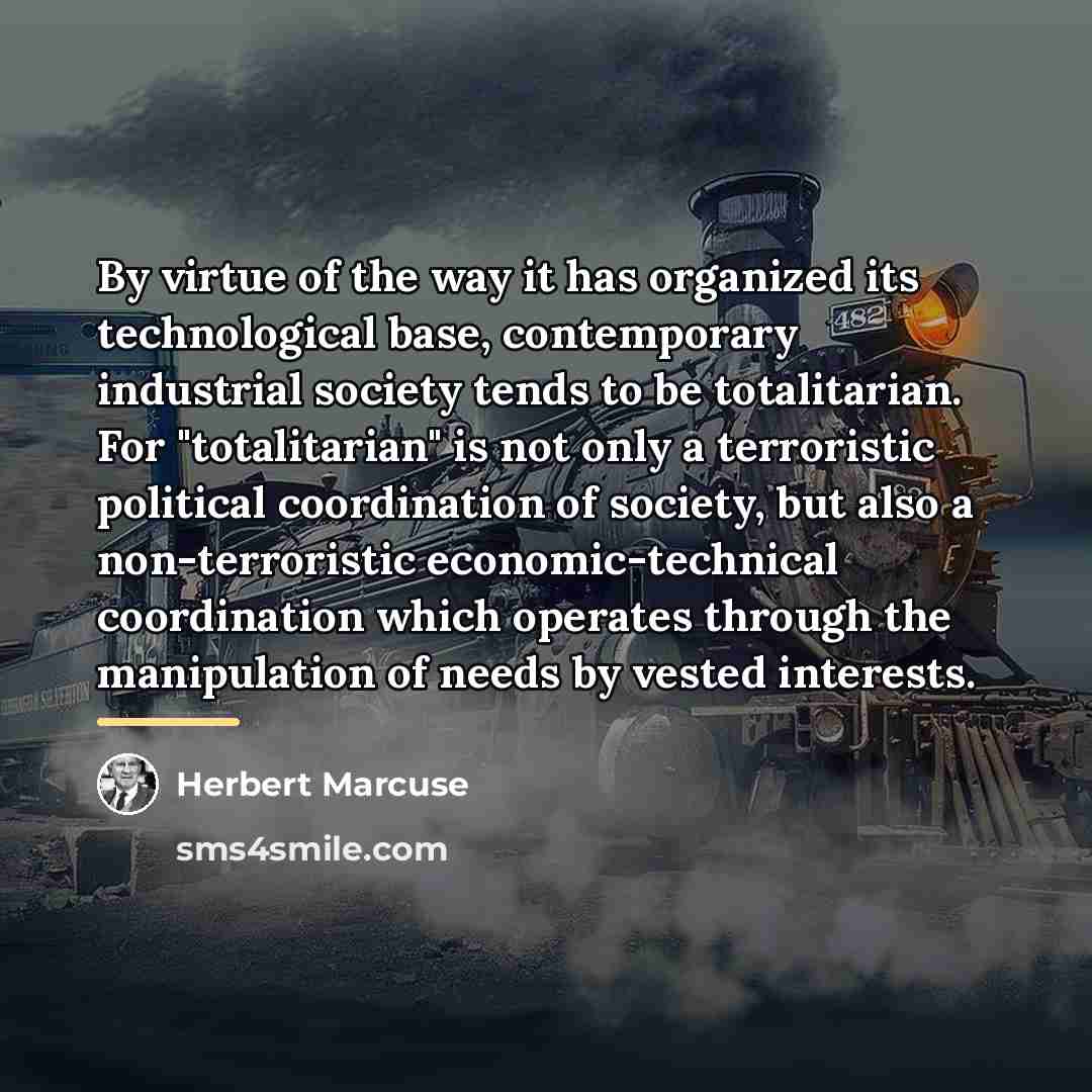 “By virtue of the way it has organized its technological…” quote by Herbert Marcuse