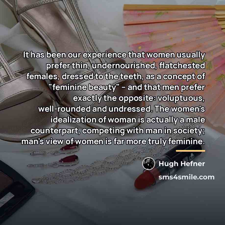 “It has been our experience that women usually prefer thin,…” quote by Hugh Hefner