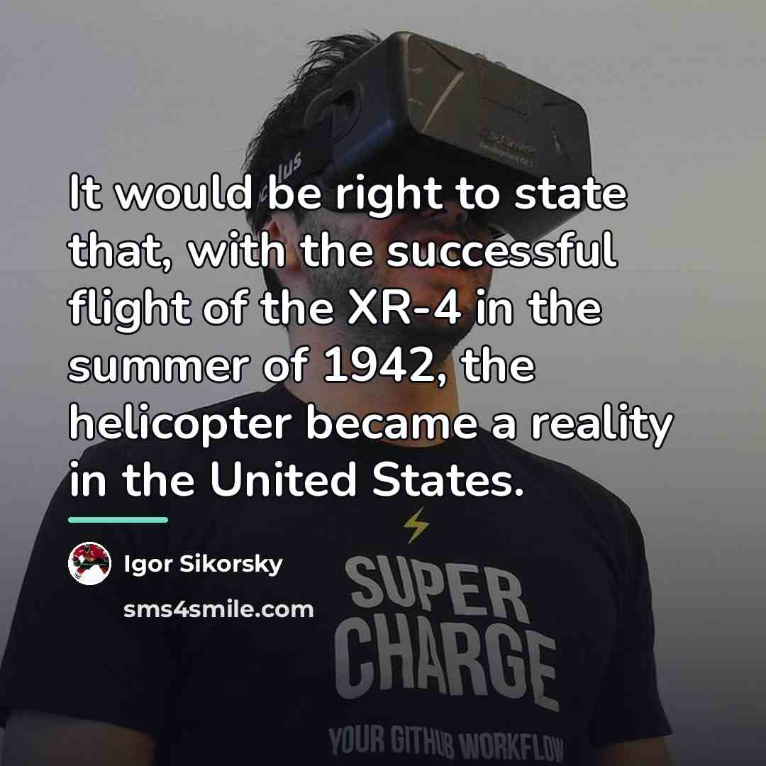 “It would be right to state that, with the successful…” quote by Igor Sikorsky