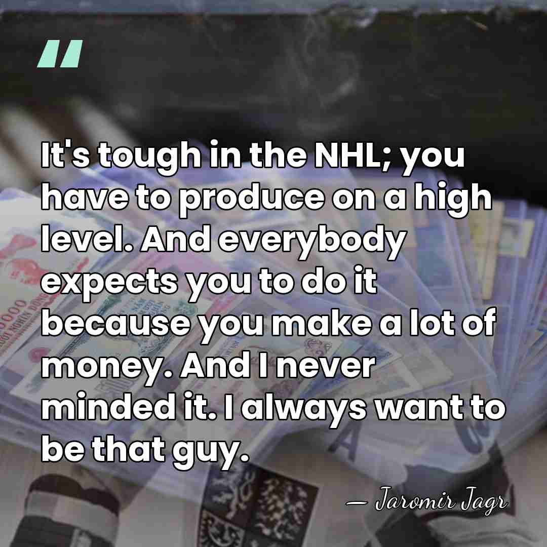 It's tough in the NHL; you have to produce on a high&hellip; - Jaromir Jagr