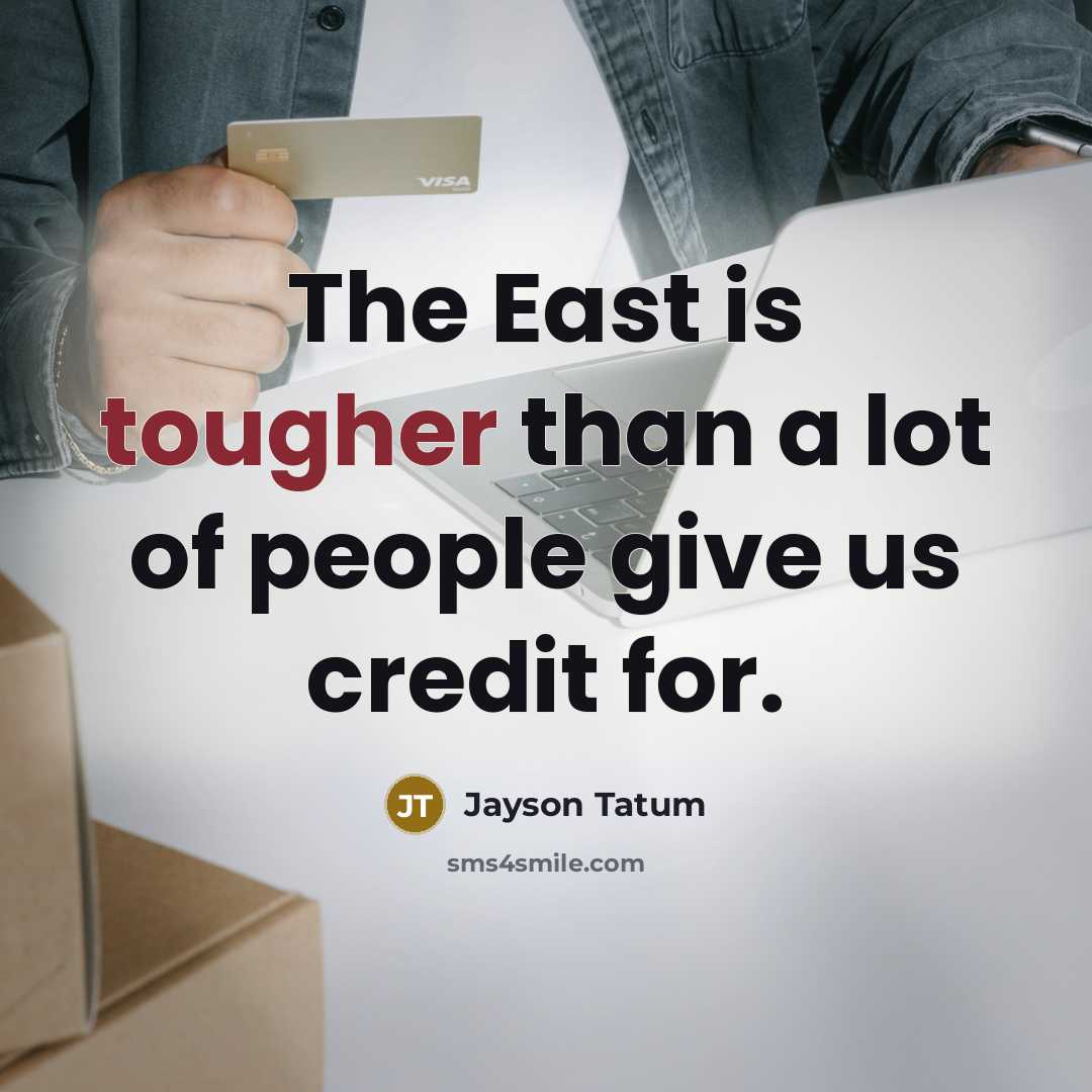 “The East is tougher than a lot of people give…” quote by Jayson Tatum