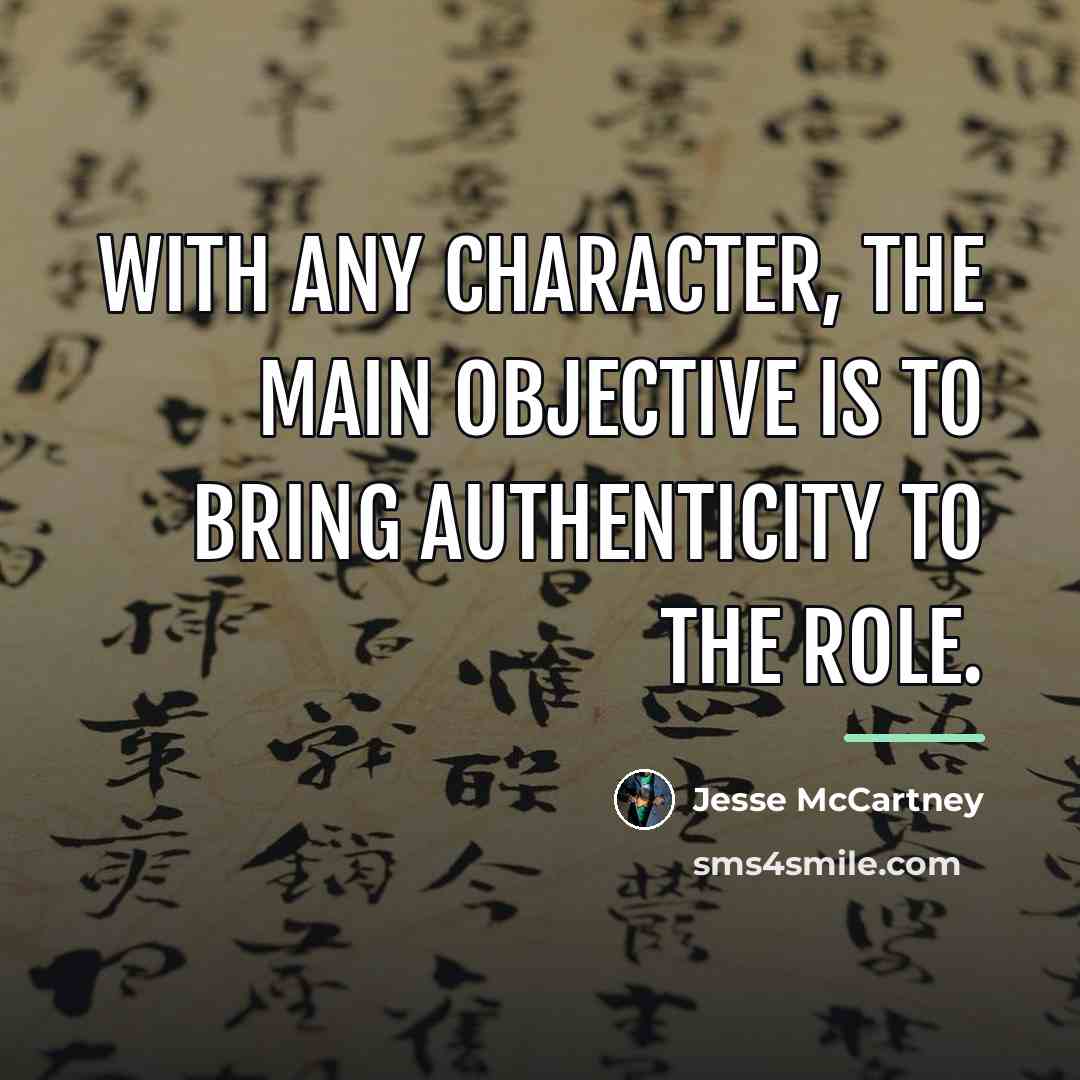 “With any character, the main objective is to bring authenticity…” quote by Jesse McCartney