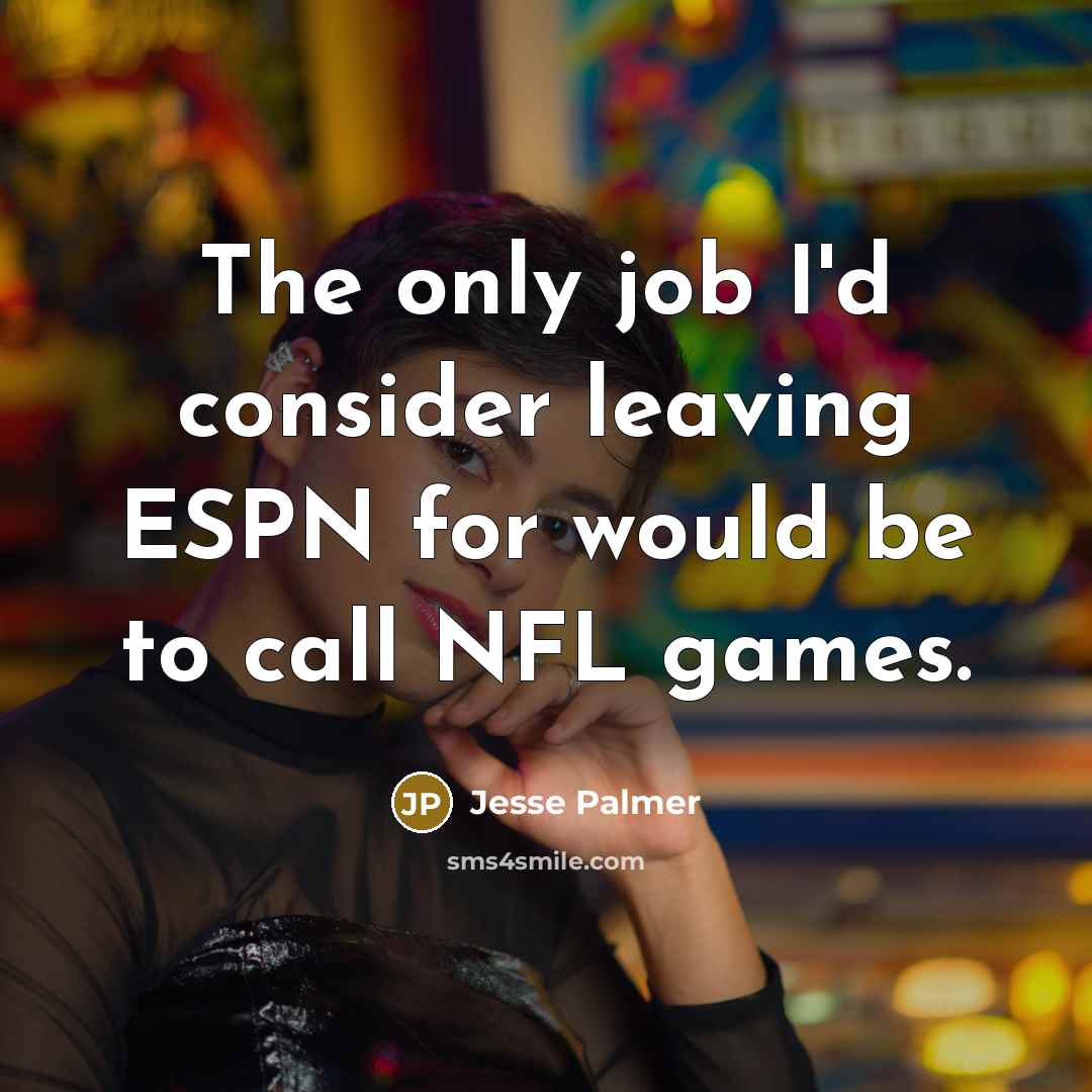 “The only job I'd consider leaving ESPN for would be…” quote by Jesse Palmer