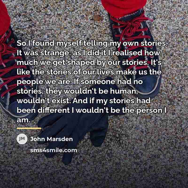 “So I found myself telling my own stories. It was…” quote by John Marsden