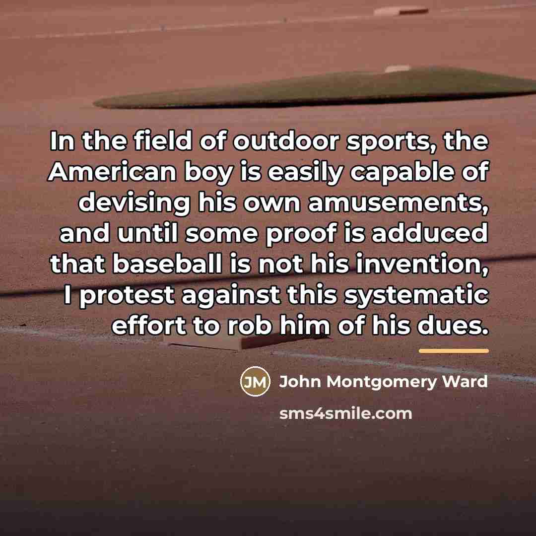 “In the field of outdoor sports, the American boy is…” quote by John Montgomery Ward