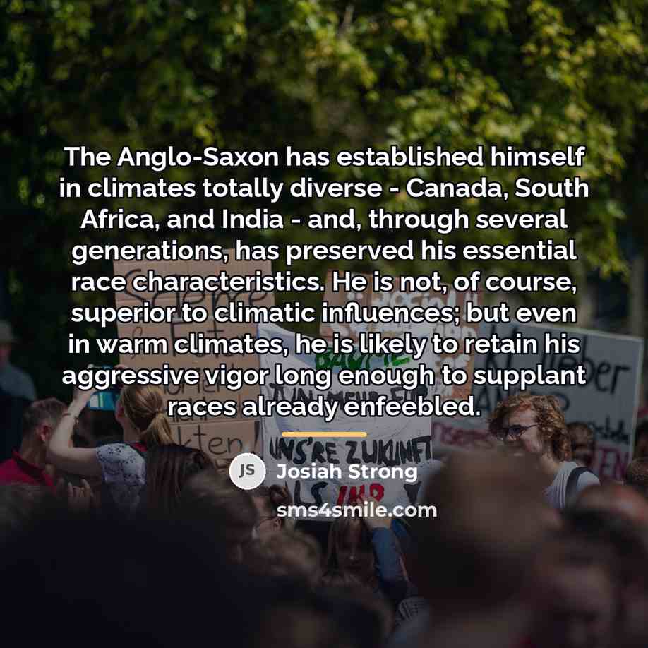 “The Anglo-Saxon has established himself in climates totally diverse -…” quote by Josiah Strong