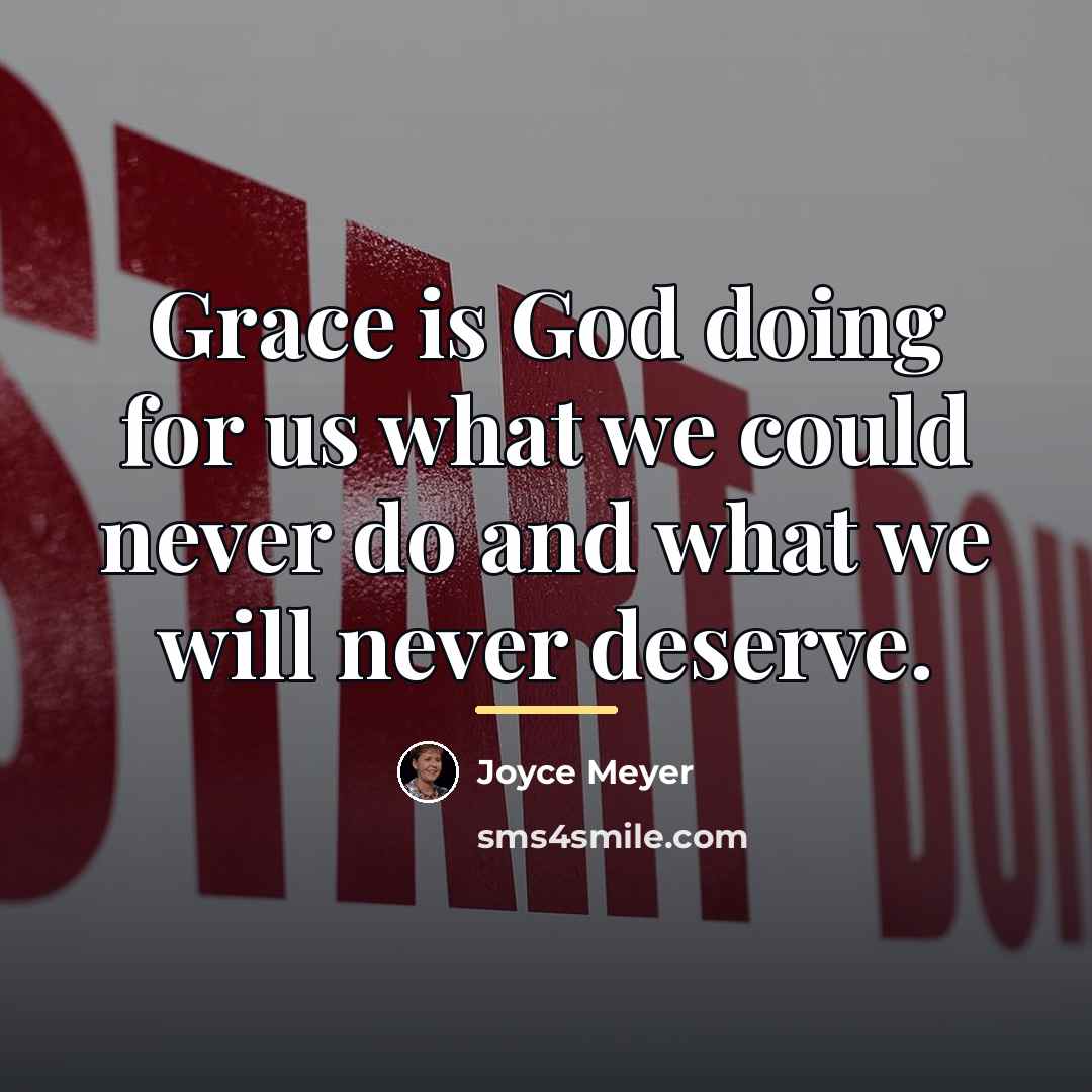 “Grace is God doing for us what we could never…” quote by Joyce Meyer