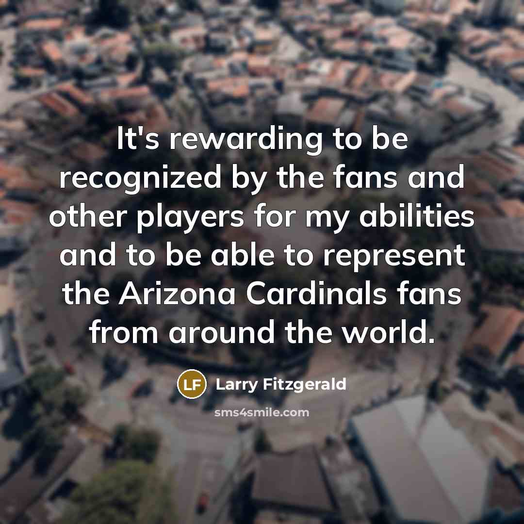 “It's rewarding to be recognized by the fans and other…” quote by Larry Fitzgerald