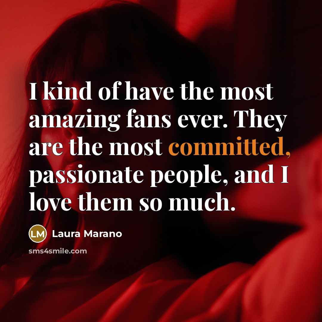 “I kind of have the most amazing fans ever. They…” quote by Laura Marano