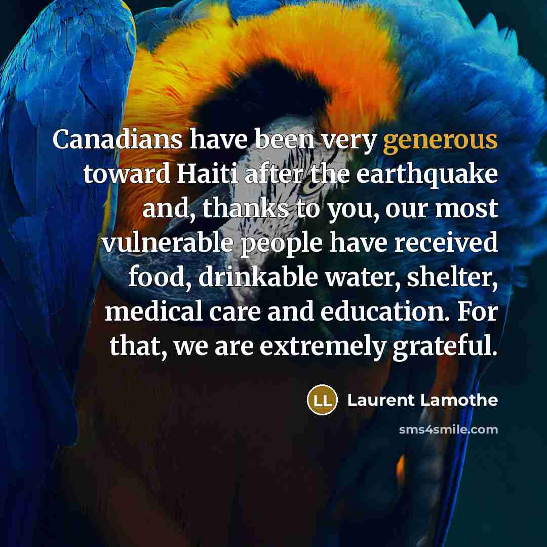 “Canadians have been very generous toward Haiti after the earthquake…” quote by Laurent Lamothe