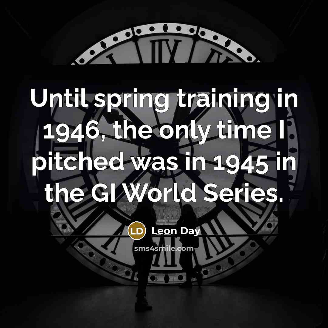 “Until spring training in 1946, the only time I pitched…” quote by Leon Day