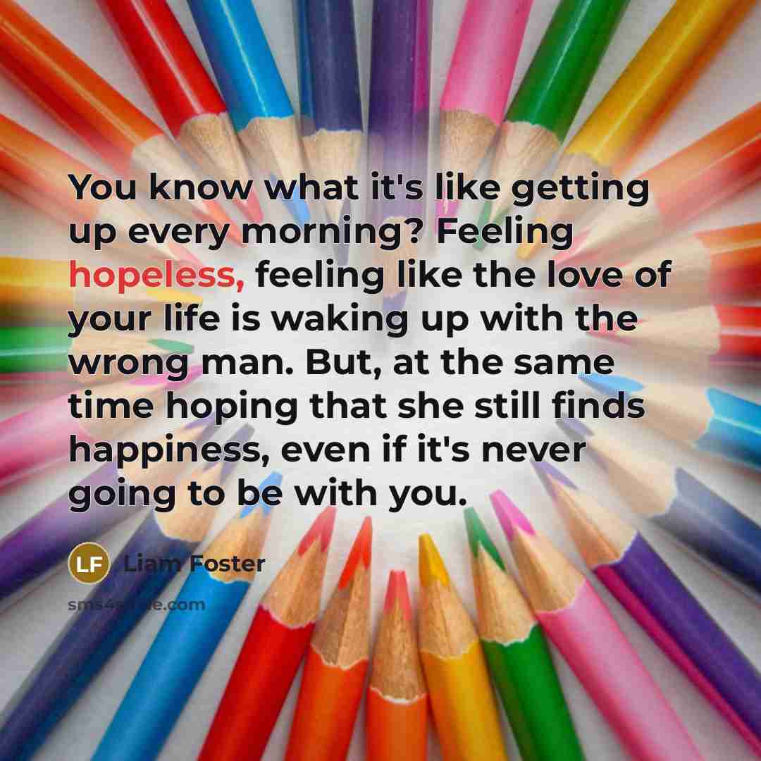 “You know what it's like getting up every morning? Feeling…” quote by Liam Foster