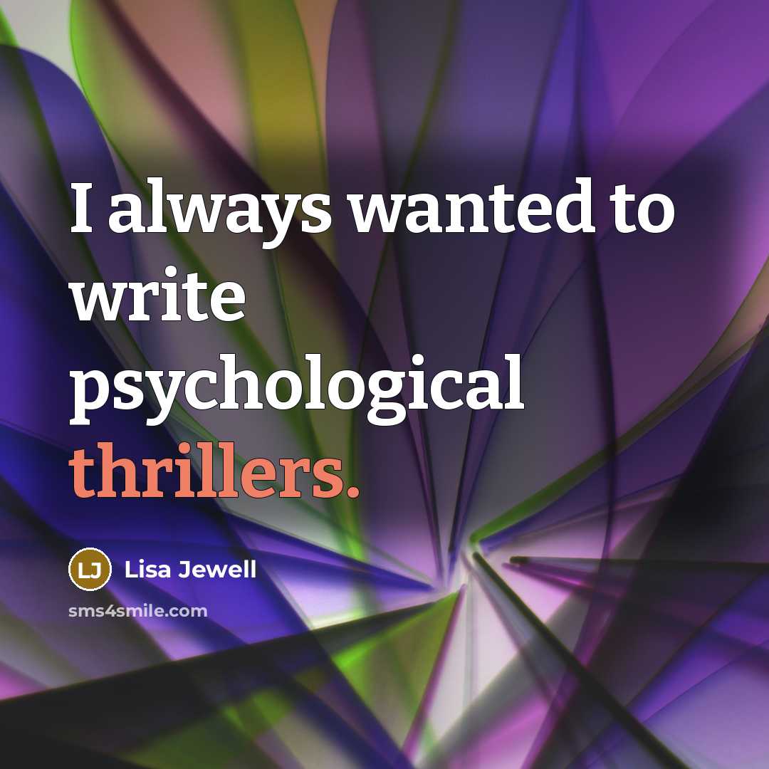 “I always wanted to write psychological thrillers.…” quote by Lisa Jewell