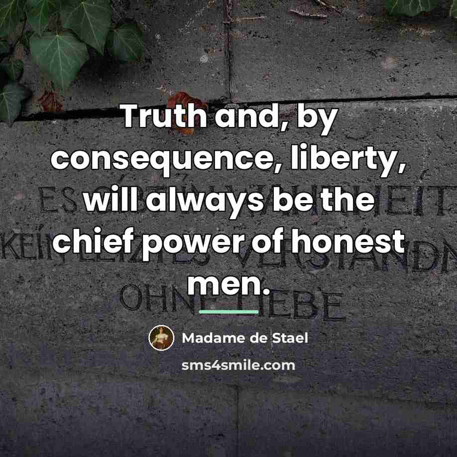 “Truth and, by consequence, liberty, will always be the chief…” quote by Madame de Stael