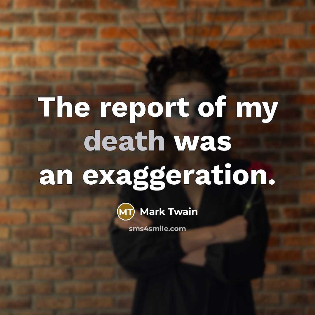 “The report of my death was an exaggeration.…” quote by Mark Twain