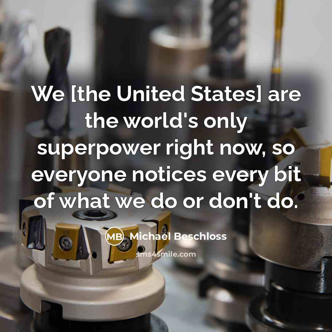 “We [the United States] are the world's only superpower right…” quote by Michael Beschloss