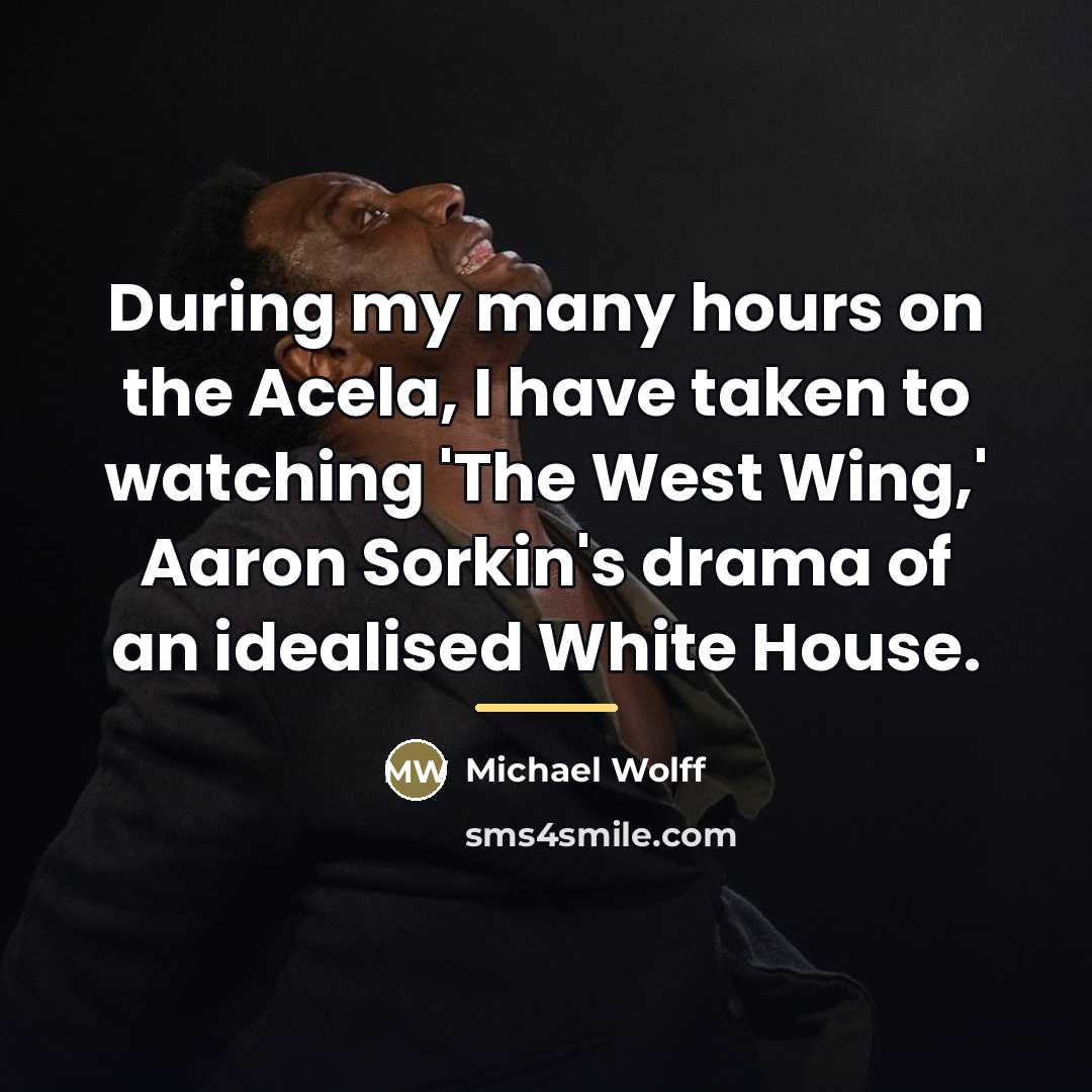 “During my many hours on the Acela, I have taken…” quote by Michael Wolff