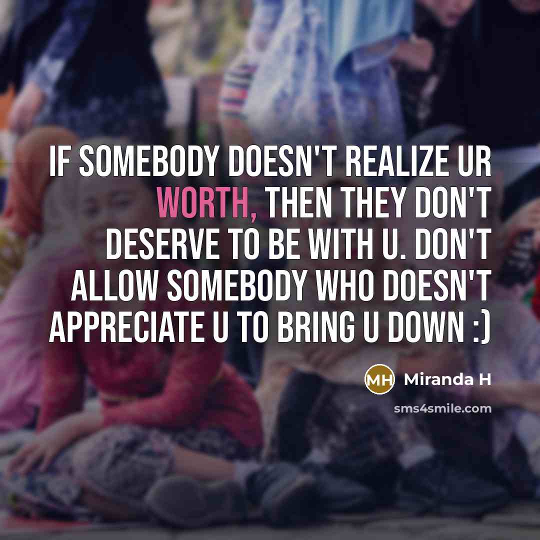 “If somebody doesn't realize ur worth, then they don't deserve…” quote by Miranda H