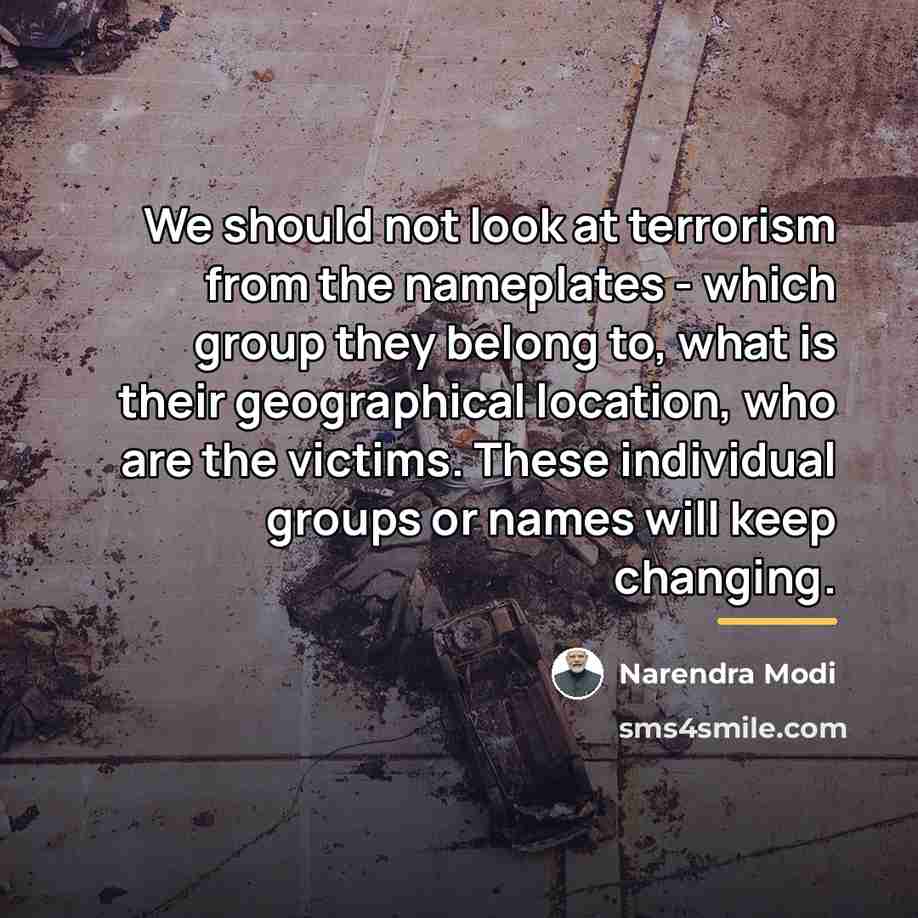 “We should not look at terrorism from the nameplates -…” quote by Narendra Modi