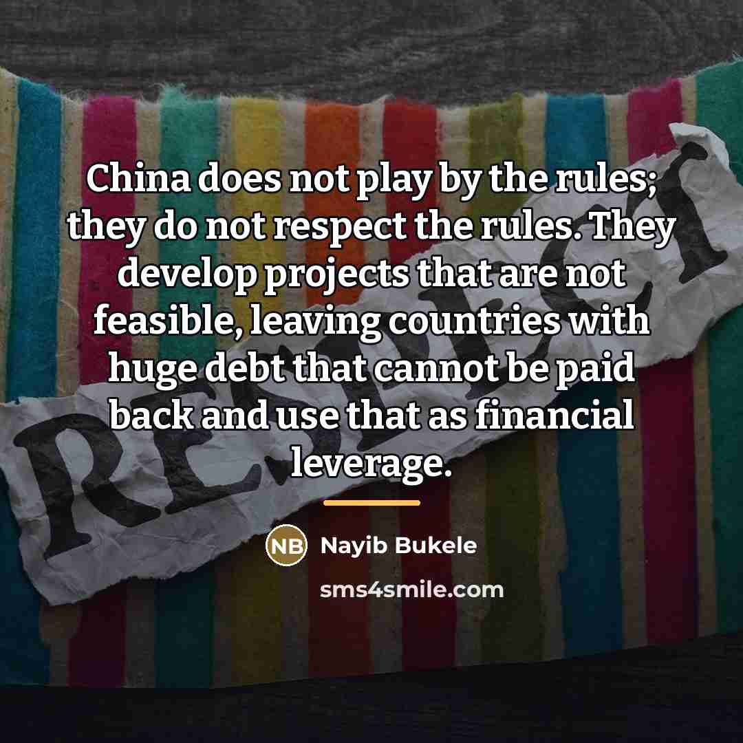 “China does not play by the rules; they do not…” quote by Nayib Bukele