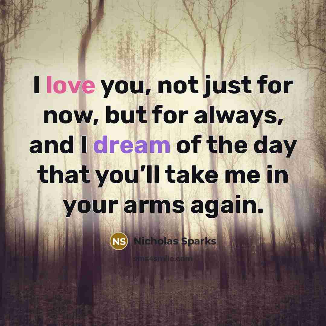 “I love you, not just for now, but for always,…” quote by Nicholas Sparks